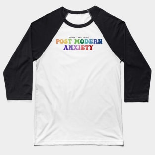 POST MODERN ANXIETY Baseball T-Shirt